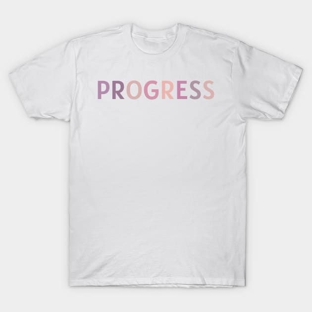 Progress T-Shirt by BloomingDiaries